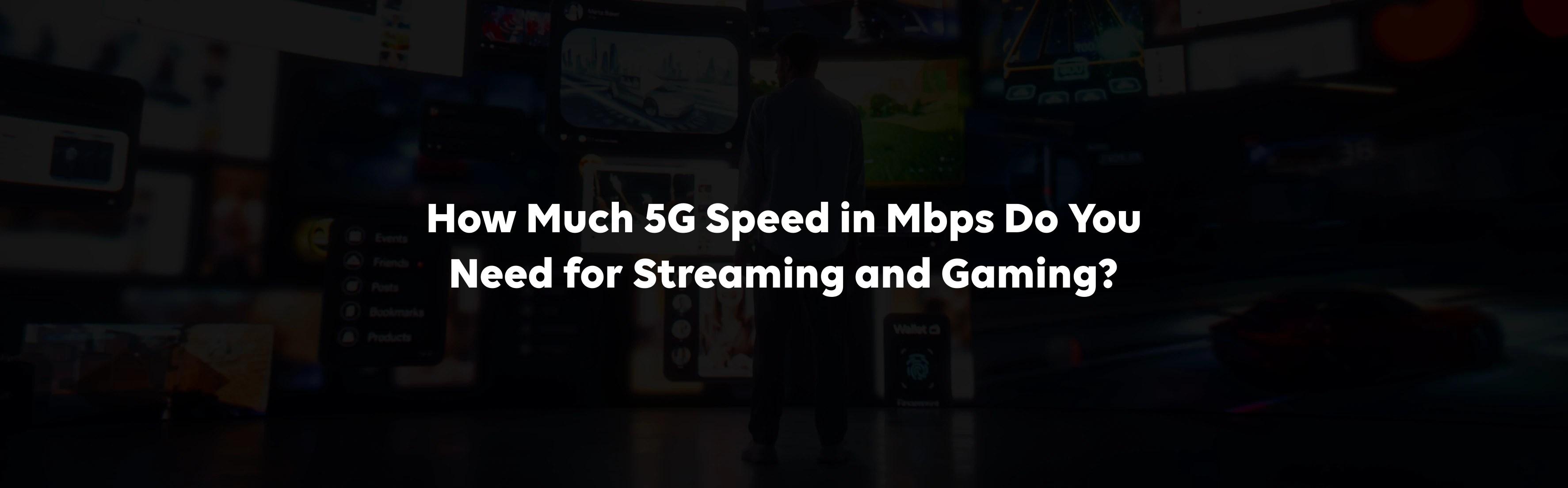 How Much 5G Speed Is Needed For Streaming And Gaming 1. How Much 5G Speed In Mbps Do You Need For Streaming And Gaming .webp